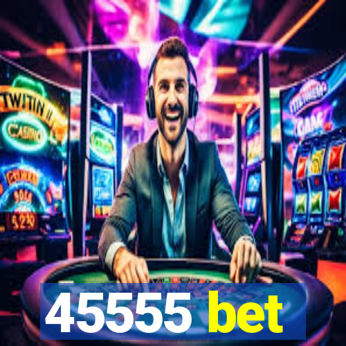 45555 bet